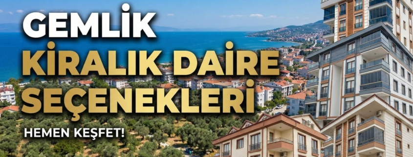 Gemlik Kiralık Daire Rehberi: İnşaat & Tadilatını Yaptığımız Daireleri Kiralık Olarak Sunuyoruz